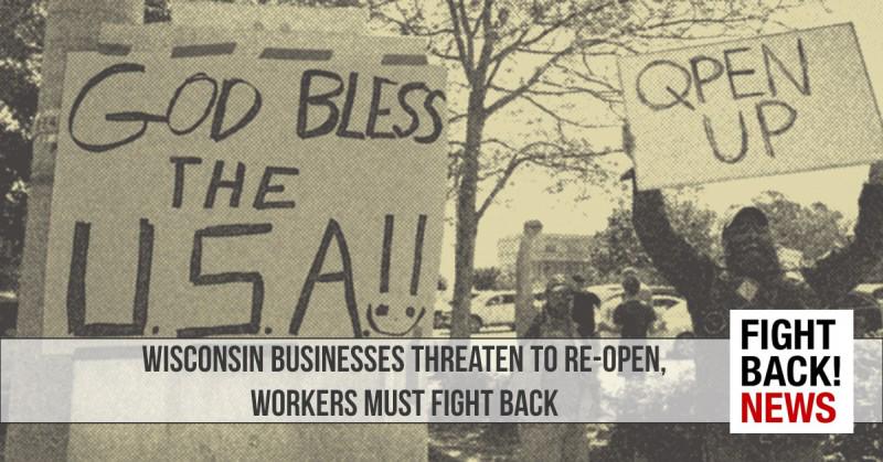 Wisconsin businesses threaten to re-open, workers must fight back
